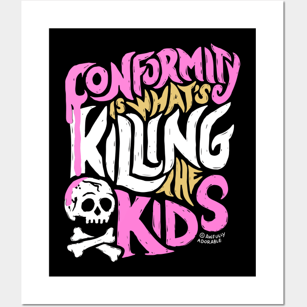 Conformity is What's Killing the Kids Wall Art by awfullyadorable